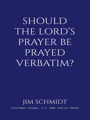 cover image of SHOULD THE LORD'S PRAYER BE PRAYED VERBATIM?